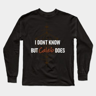 Caleb Knows Long Sleeve T-Shirt